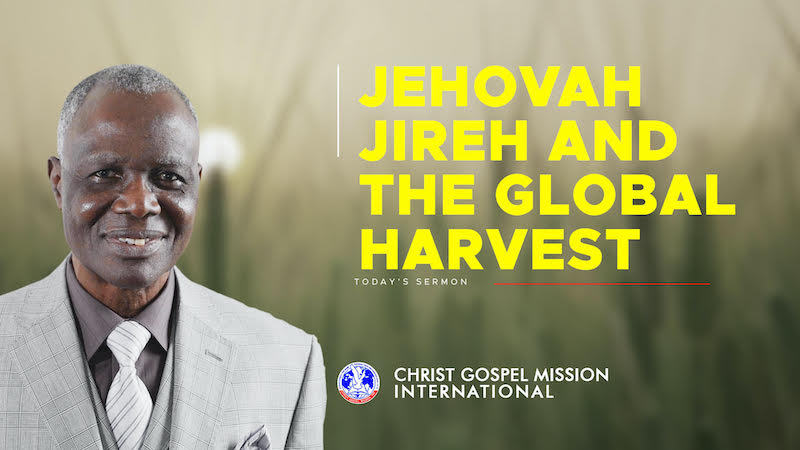 Jehovah Jireh and the Global Harvest